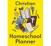 Christian Homeschool: Undated planner with plenty of room for: goal Setting, curriculum plans, extracurricular activities, prayer devotional bible ... and monthly Journal pages to track progress