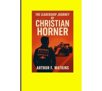Christian Horner Biography: The leadership Journey of Christian Horner