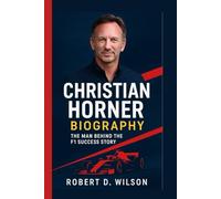 CHRISTIAN HORNER BIOGRAPHY: The Man Behind the F1 Success Story