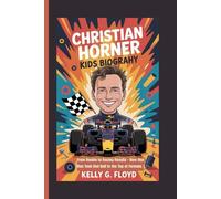Christian Horner Kids Biography: From Rookie to Racing Royalty - How One Man Took Red Bull to the Top of Formula 1