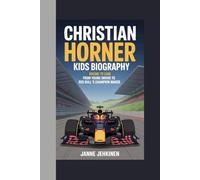 Christian Horner Kids Biography: Racing to Lead From Young Driver to Red Bull’s Champion Maker