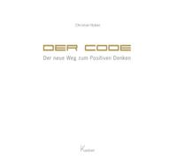 Christian Huber Der Code - Der neue Weg zum Positiven Denken (Poche)