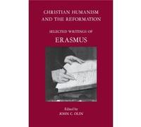 Christian Humanism and the Reformation by Desiderius Erasmus