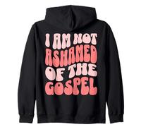 Christian I Am Not Ashamed Of The Gospel Sweat à Capuche