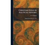 Christian Ideas in Political History: Holland Memorial Lectures 1925
