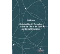 Christian Identity Formation Across The Elbe In The Tenth And Eleventh Centuries