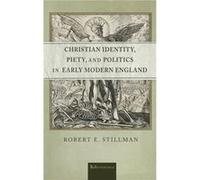 Christian Identity Piety and Politics in Early Modern England - Robert E. Stillman - University of Notre Dame Press - Livre en Anglais - Hardback Robert E. StillmanRobert E. Stillman (Auteur)