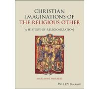 Christian Imaginations of the Religious Other: A History of Religionization