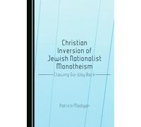 Christian Inversion of Jewish Nationalist Monotheism: Clawing Our Way Back
