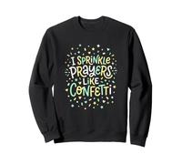 Christian, Je saupoudre des prières comme des confettis Sweatshirt