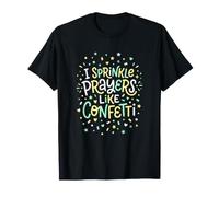 Christian, Je saupoudre des prières comme des confettis T-Shirt