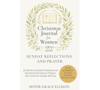 Christian Journal for Women 2026: Sunday Reflections & Prayer: 52 Weeks of Guided Gratitude & Devotional Prompts to Prepare Your Heart for Sunday Worship and Seal God’s Word