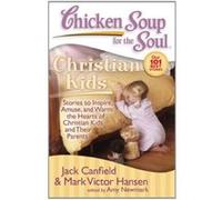 Christian Kids, Chicken Soup for the Soul Series Amy Newmark, Jack Canfield, Mark Victor Hansen (Auteur)