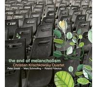 Christian Krischkowsky Quartet - Christian Krischkowsky Quartet : The End of Melancholism. [Import]