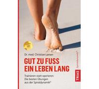 Christian Larse Gut zu Fuß ein Leben lang: Trainieren statt operieren: D (Poche)