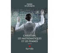 Christian, les mathématiques et les femmes - Pierre de Jéliques - Spinelle Eds - broché - Roman