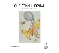 Christian Lhopital : splendeur et désolation Exposition, Saint-Etienne, Musée d'art moderne, du 23 février au 26 mai 2013 - Christian Lhopital - Silvana Editoriale - broché - Catalogue d'exposition