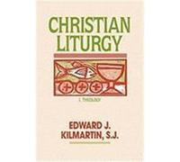 Christian Liturgy Edward J. Kilmartin (Auteur)
