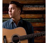 Christian Lopez Band - Onward By Christian Lopez Band (2015-05-18)