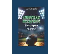 CHRISTIAN MCCAFFREY BIOGRAPHY: The Journey Of Dedication
