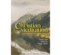 Christian Meditation: Setting Your Mind on Things Above
