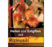 Christian Meyer-Esc Heilen und Entgiften mit Rizinusöl (3. Auflage 2020 (Poche)