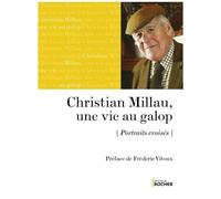 Christian Millau, Une Vie Au Galop - Portraits Croisés