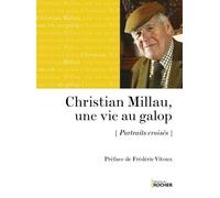 Christian Millau, Une Vie Au Galop - Portraits Croisés