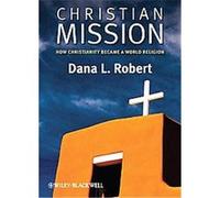 Christian Mission, Blackwell Brief Histories of Religion Series Dana L. Robert (Auteur)