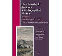 Christian-Muslim Relations. A Bibliographical History Volume 13 Western Europe (1700-1800)