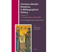 Christian-Muslim Relations. A Bibliographical History Volume 15 Thematic Essays (600-1600)