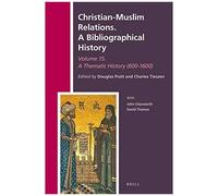 Christian-Muslim Relations. A Bibliographical History Volume 15 Thematic Essays (600-1600)