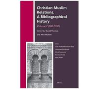 Christian-Muslim Relations. A Bibliographical History. Volume 2 (900-1050)