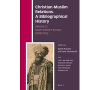 Christian-Muslim Relations. A Bibliographical History Volume 21. South-Western Europe (1800-1914)
