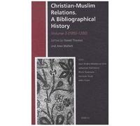 Christian-Muslim Relations. A Bibliographical History. Volume 3 (1050-1200)