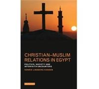 Christian-Muslim Relations In Egypt Henrik Lindberg Hansen, (Auteur)