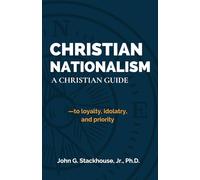 Christian Nationalism: A Christian Guide: To Loyalty, Idolatry, and Priority