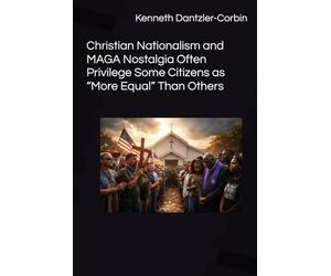 Christian Nationalism and MAGA Nostalgia Often Privilege Some Citizens as “More Equal” Than Others