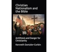 Christian Nationalism and the Bible: Antithesis and Danger for Christianity