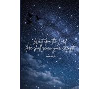 Christian notebook| Inspired by Isaiah 40:31| Bible study, prayer, devotional, sermon and gift notebook with Isaiah 40:31: But they that wait upon the ... strength| 100 lined pages, 6 by 9 inches