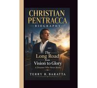 CHRISTIAN PENTRACCA: The Long Road from Vision to Glory A Dreamer Who Never Bends