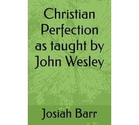 Christian Perfection as taught by John Wesley