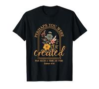 Christian Perhaps You Were Created for Such a Time as This Time as This T-Shirt