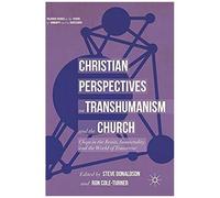 Christian Perspectives On Transhumanism And The Church