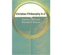 Christian Philosophy A-Z, Philosophy A-z S. Daniel J. Hill, Randal D. Rauser (Auteur)