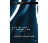 Christian Pilgrimage, Landscape and Heritage (Routledge Studies in Pilgrimage, Religious Travel and Tourism) - [Version Originale] Inconnu (Auteur)