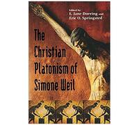 Christian Platonism Of Simone Weil