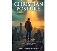 Christian Posture: Walk Tall, Stand Straight in a Crooked World - Core Doctrines: VOL I