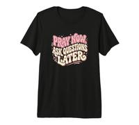 Christian Pray Now Posez des Questions Plus Tard Foi T-Shirt Haut de Gamme