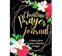 Christian Prayer Journal: 52 Weeks to Write in Scriptures, Reflections & Prayers | Inspirational Bible Verses & Devotional Guided Prayer